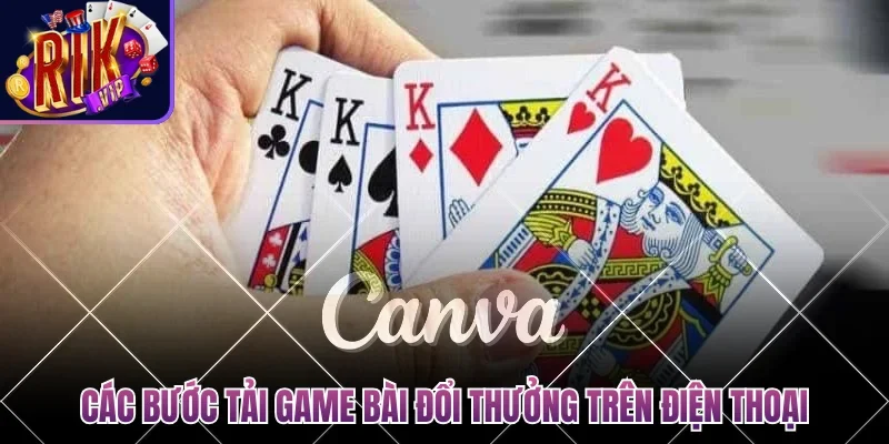 Các bước tải game bài đổi thưởng trên điện thoại