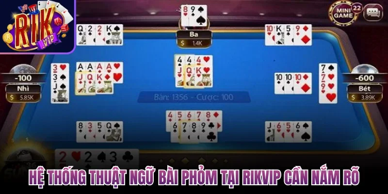 Hệ thống thuật ngữ bài Phỏm tại Rikvip cần nắm rõ