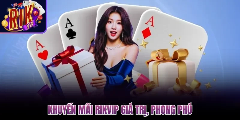 Khuyến mãi Rikvip giá trị, phong phú