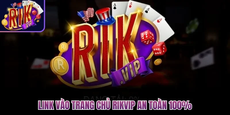 Link vào trang chủ Rikvip an toàn 100%