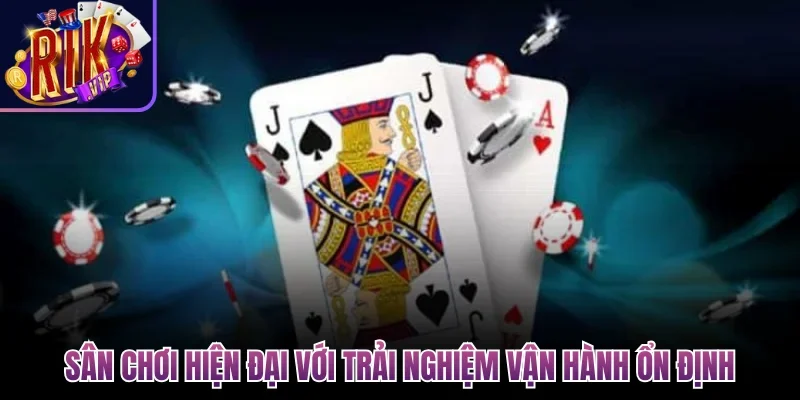 Sân chơi hiện đại với trải nghiệm vận hành ổn định